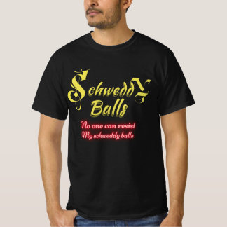 Schweddy balls T-Shirt