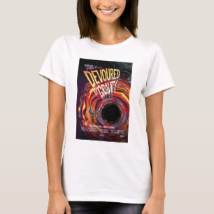 Sci-Fi Horror Movie Ad, Devoured By Gravity T-Shirt