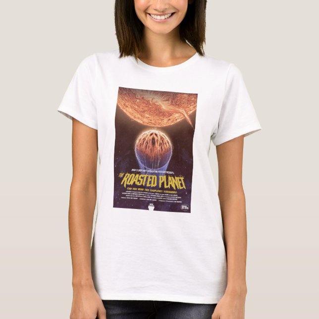 Sci-Fi Horror Movie Ad, The Roasted Planet T-Shirt (Front)
