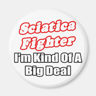 Sciatica Fighter...Big Deal Magnet