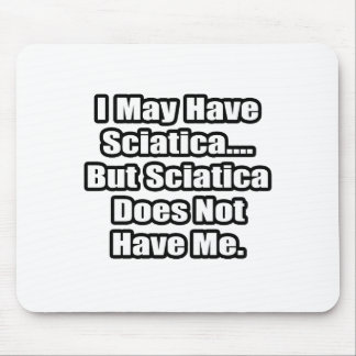 Sciatica Fighting Quote Mouse Pad