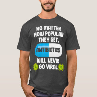 Science Antibiotics Funny Microbiologist T-Shirt