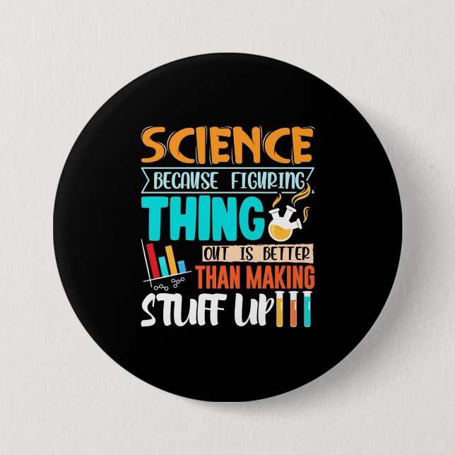 Science Because Figuring Thing Out Is Better Button (Front)