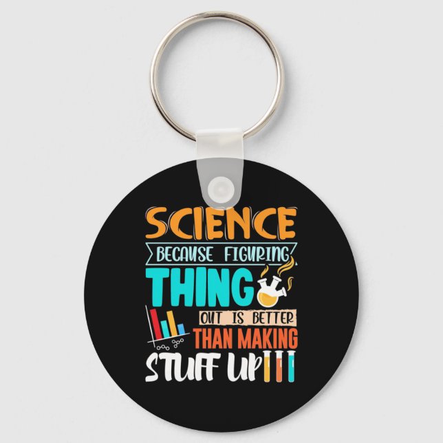 Science Because Figuring Thing Out Is Better Keychain (Front)