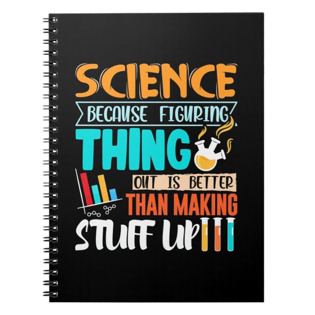 Science Because Figuring Thing Out Is Better Notebook (Front)
