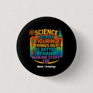 Science Because Figuring Things Out Funny Gift Button