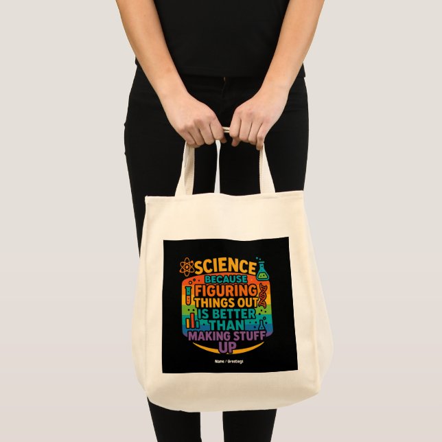 Science Because Figuring Things Out Funny Gift Tote Bag (Front (Product))