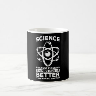 Science Because Figuring Things Out Is Better Coffee Mug