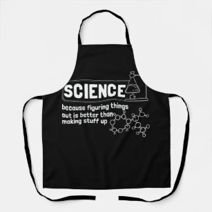 Science Because Figuring Things Out Is Better... F Apron