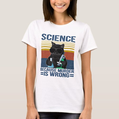 Science because murder is wrong funny black cat T_Shirt