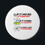 Science BIOLOGY CHEMISTRY PHYSICS Button<br><div class="desc">Cool,  Comic,  Love,  Funny,  Coupes,  Vintage sports,  Retro,  Cute,  Christmas,  Nerd,   humor,  Geek,  Hipster,  Science</div>
