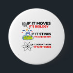 Science BIOLOGY CHEMISTRY PHYSICS Button<br><div class="desc">Cool,  Comic,  Love,  Funny,  Coupes,  Vintage sports,  Retro,  Cute,  Christmas,  Nerd,   humor,  Geek,  Hipster,  Science</div>