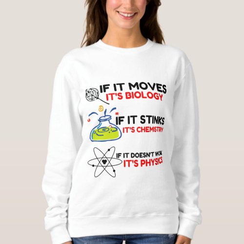 Science BIOLOGY CHEMISTRY PHYSICS Sweatshirt