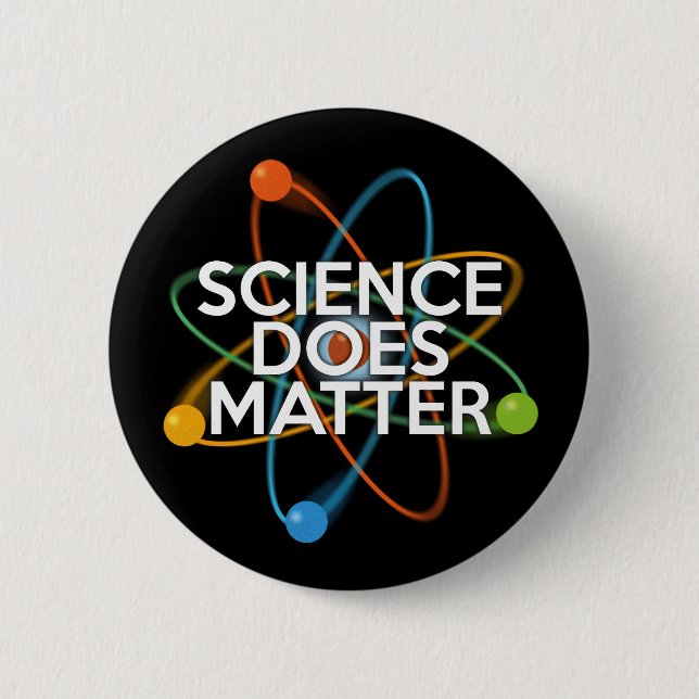 SCIENCE DOES MATTER BUTTON (Front)