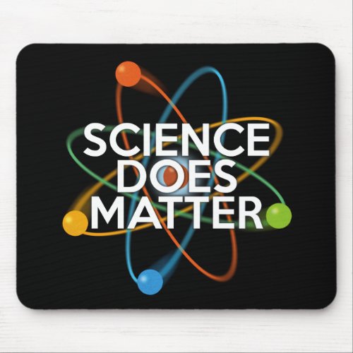 SCIENCE DOES MATTER MOUSE PAD