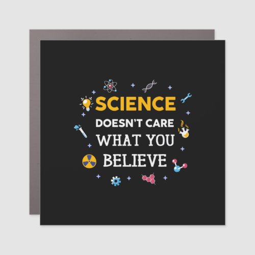 Science Does Not Care What You Believe Car Magnet