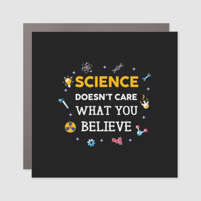 Science Does Not Care What You Believe Car Magnet (Front)