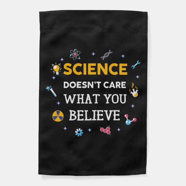 Science Does Not Care What You Believe Garden Flag (Front)