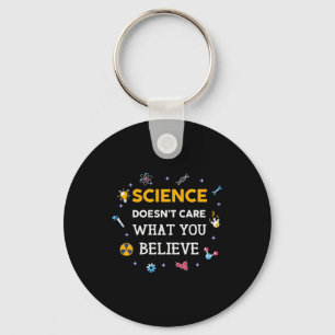Science Does Not Care What You Believe Keychain
