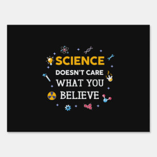 Science Does Not Care What You Believe Sign