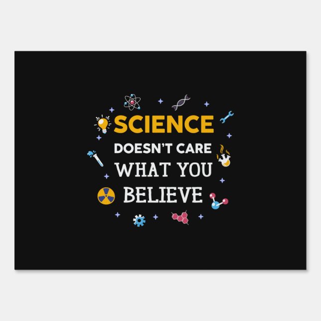 Science Does Not Care What You Believe Sign (Front)