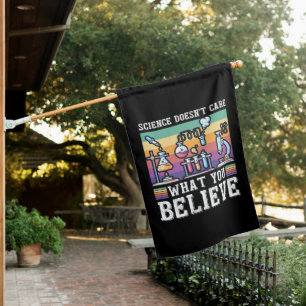 Science Doesn_t Care What You Believe Funny House Flag