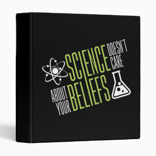 Science Doesn't Care 3 Ring Binder