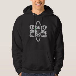 Science Doesnt Care if Youre Offended Agnostic Sci Hoodie