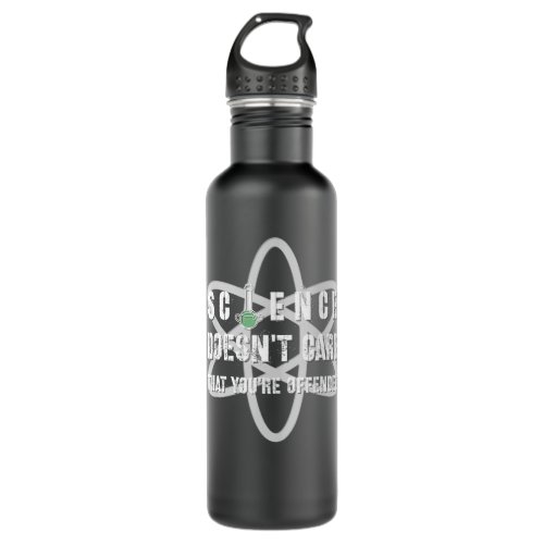 Science Doesnt Care if Youre Offended Agnostic Sci Stainless Steel Water Bottle