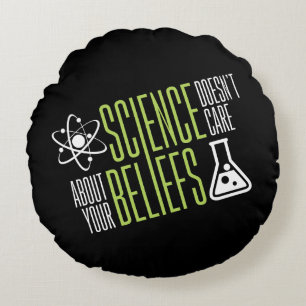 Science Doesn't Care Round Pillow