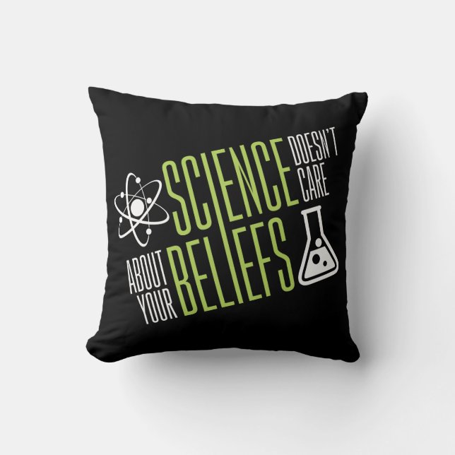 Science Doesn't Care Throw Pillow (Front)