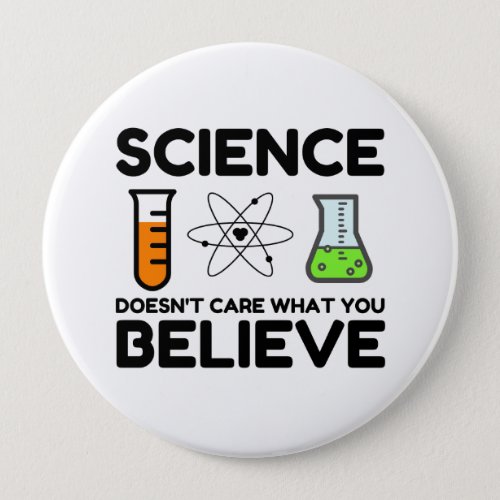 Science Doesnt Care What You Believe Button