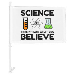 Science Doesn't Care What You Believe Car Flag