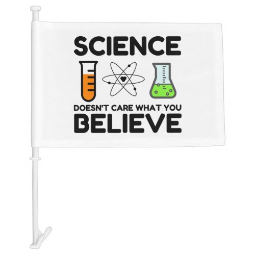 Science Doesnt Care What You Believe Car Flag