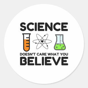Science Doesn't Care What You Believe Classic Round Sticker