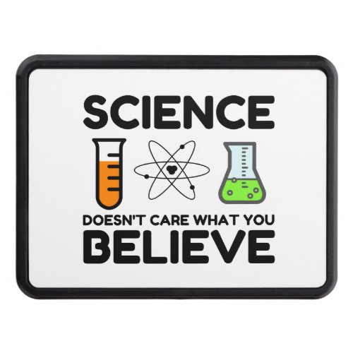Science Doesnt Care What You Believe Hitch Cover