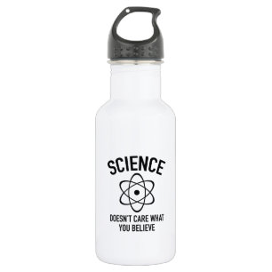 Science Doesn't Care What You Believe In Water Bottle