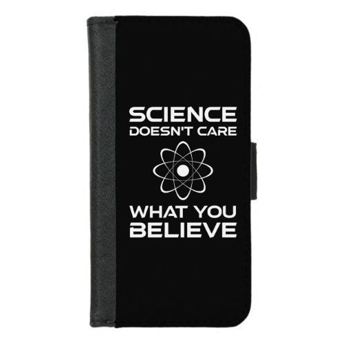 Science Doesnt Care What You Believe iPhone 87 Wallet Case