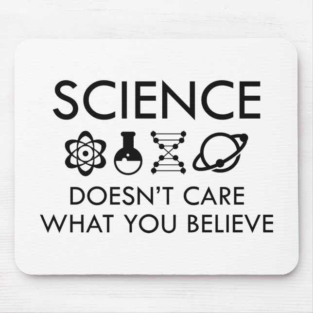 Science Doesn't Care What You Believe Mouse Pad (Front)