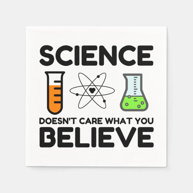 Science Doesn't Care What You Believe Napkins (Front)