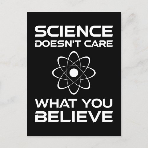 Science Doesnt Care What You Believe Postcard