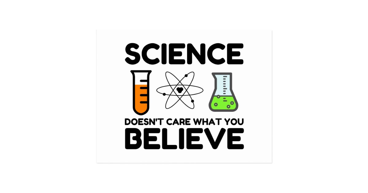 Science Doesn't Care What You Believe Postcard