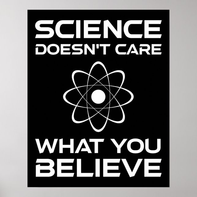Science Doesn't Care What You Believe Poster (Front)