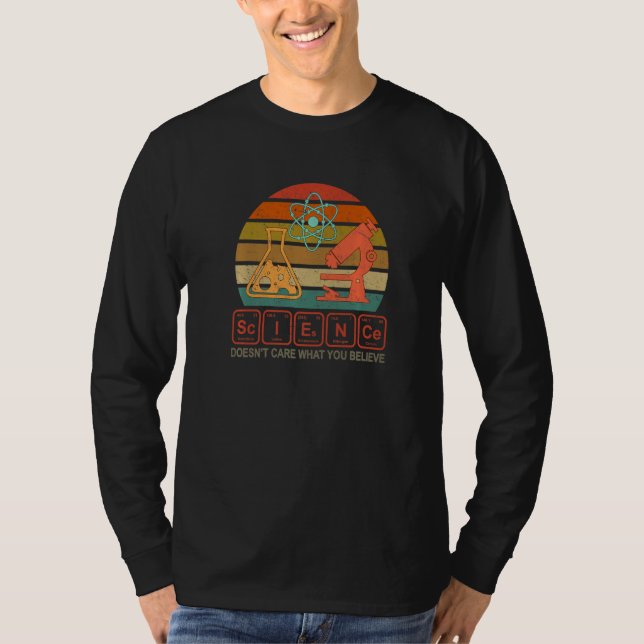 Science Doesn't Care What You Believe  Science Tea T-Shirt (Front)
