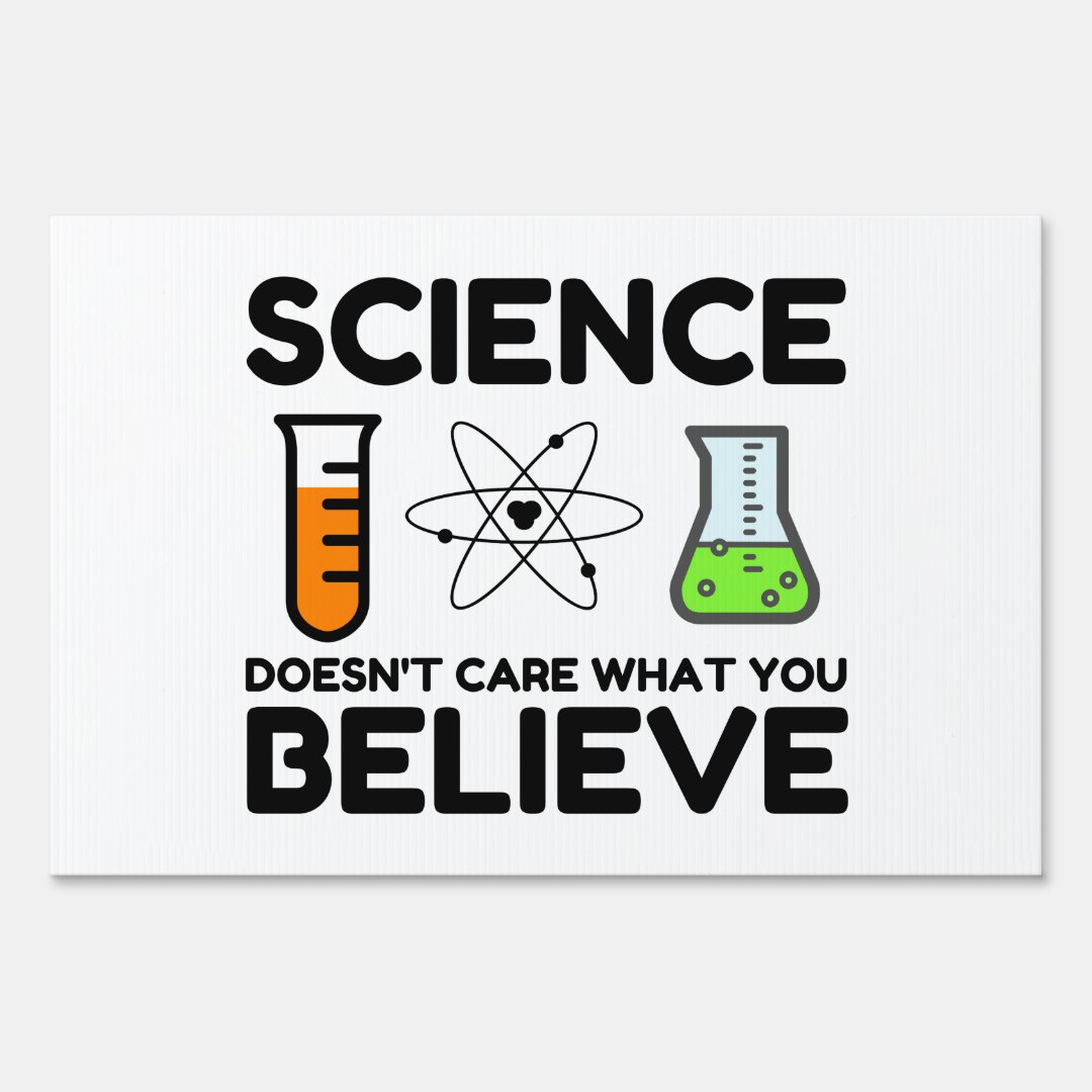 Science Doesn't Care What You Believe Sign Zazzle