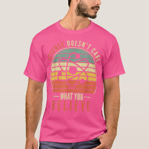 Science Doesn't Care What You Believe Teacher Stud T-Shirt