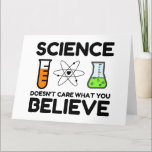 Science Doesn't Care What You Believe Thank You Card<br><div class="desc">Funny,  Nerd,  Geek,  Teacher,  Computer,  Programmer,  School,  Science Student</div>