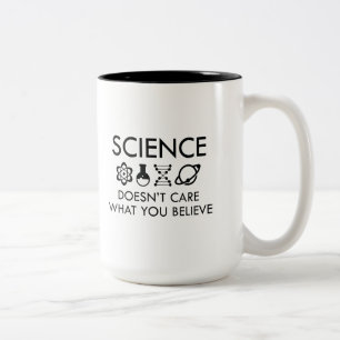 Science Doesn't Care What You Believe Two-Tone Coffee Mug