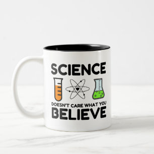 Science Doesn't Care What You Believe Two-Tone Coffee Mug