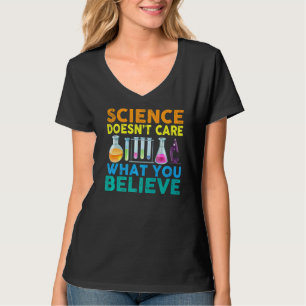 Science Doesn't Care What You Science Teacher Coo T-Shirt